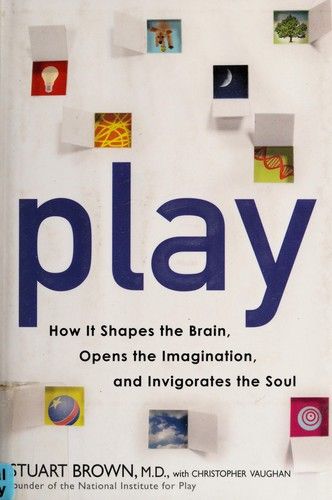 Cover of Play: How It Shapes the Brain, Opens the Imagination, and Invigorates the Soul