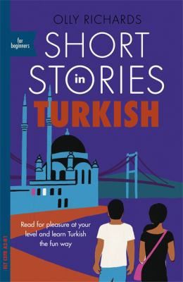 Cover of Short Stories in Turkish for Beginners: Read for pleasure at your level, expand your vocabulary and learn Turkish the fun way! (Readers)